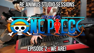 One Piece Opening Theme (We Are!) | Re:ANIMUS Studio Sessions ep2