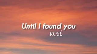 ROSÉ - 'Until I found You lyrics (Stephen Sanchez) ' Cover