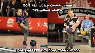 2016 PBA World Championship Semi-Final Match - Dom Barrett V.S. Tom Smallwood