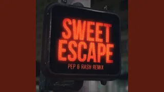 Sweet Escape (Pep & Rash Remix)