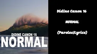 Didine Canon 16 , NORMAL (Paroles/Lyrics)