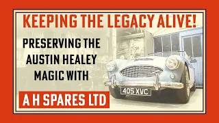 Keeping The Austin Healey Legacy Alive | A H Spares Ltd