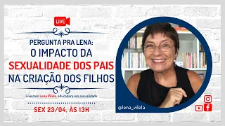 [Live] Pergunta pra Lena: O Impacto da Sexualidade dos Pais na Criação dos Filhos