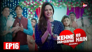 Kehne Ko Humsafar Hain S3 Full Ep 16 | From Companions To Strangers | Gurdeep Kohli,Ronit Bose Roy