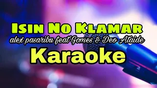 Karaoke-Isin No Klamar- Alex Pasaribu feat Gomez and Deo Ataide