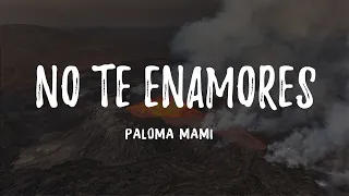 Paloma Mami - No Te Enamores (Letra/ Lyrics)