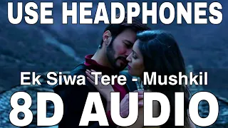 Ek Siwa Tere (8D Audio) || Mushkil || Mohammad Irfan || Rajniesh Duggal, Pooja Bisht