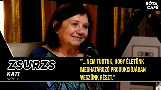 ZSURZS KATI: "..nem tudtuk, hogy életünk meghatározó produkciójában veszünk részt."