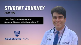 The Life of a MSN (Entry Into Nursing) Student with Shawn Sharifi (Part 2)