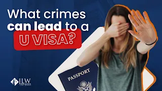 What crimes can lead to a U visa?