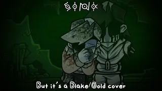 Freeze (Sink, but it's a Blake/Gold cover)