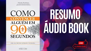 #audiobook COMO CONVENCER ALGUEM EM 90 SEGUNDOS   RESUMO DO LIVRO EM AUDIO BOOK