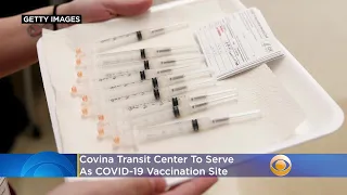 Covina Transit Center To Serve As COVID-19 Vaccination Site