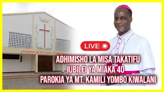 🔴LIVE: Misa Takatifu ya la Jubilei ya Miaka 40 ya Parokia ya Mt. KAMILI, Yombo Kiwalani