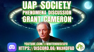 UAP Society: Grant Cameron - Phenomena Discussion