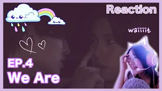 【ENG】A Japanese Reacts to We Are คือเรารักกัน - EP.4 💟 REACTION