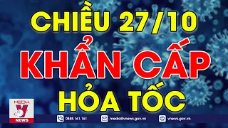 🔥Tin Covid-19 Nóng Nhất Chiều 27/10: Cập Nhật Những Tin Tức Mới Nhất Trong Ngày - VNEWS