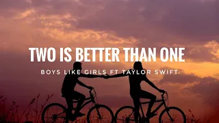 Boys Like Girls - Two Is Better Than One (ft Taylor Swift) Lyrics