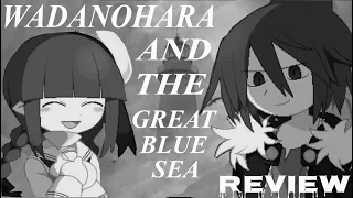 ТОТ САМЫЙ ОБЗОР НА WADANOHARA AND THE GREAT BLUE SEA В 2022 ГОДУ