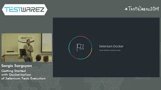 Testwarez 2019: Sargis Sargsyan - Getting Started with Dockerization of Selenium Tests Execution