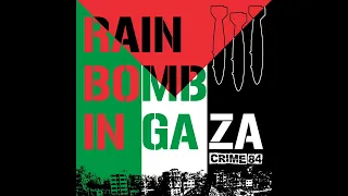 CRIME 84 - Rain Bomb In Gaza