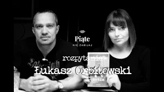 Łukasz Orbitowski | Nigdy więcej nie napiszę takiej książki | ROZPYTANIE cykl rozmów