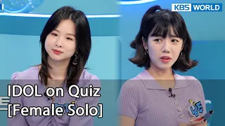 [ENG] IDOL on Quiz #13 (Female Solo) - KBS WORLD TV legend program requested by fans | KBS WORLD TV