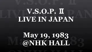 V.S.O.P.  Ⅱ　LIVE IN JAPAN     May 19,1983  @NHK HALL