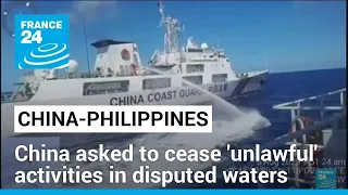 China-Philippines sea dispute: Philippines demands China cease 'unlawful' activities • FRANCE 24