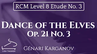 Dance of the Elves, Op. 21 No. 3 by Génari Karganov (RCM Level 8 Etude - 2015 Celebration Series)