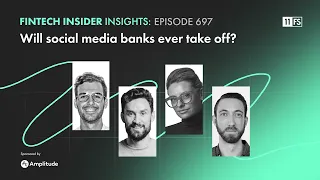 Fintech Insider Insights podcast | Ep. 697 | Will social media banks ever take off?