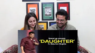 Pakistani Reacts to DAUGHTER | Stand up comedy by Gaurav Gupta