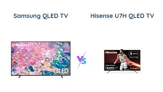 Samsung QLED Q60B vs Hisense ULED Premium U7H QLED: Which is better?