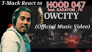 T-Mack React to HOOD 047 - OW CITY ft. KARAYOM ,FK (Official Music Video)