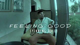 FEELING GOOD | SPINNING DOLEY| OFFCIAL MV
