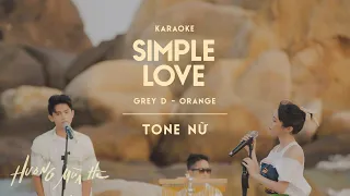 [KARAOKE / Tone Nữ] simple love - GREY D & ORANGE | ‘Hương Mùa Hè’ show