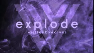 Written by Wolves -  Explode