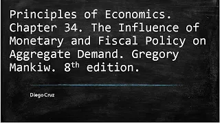 Chapter 34. The Influence of Monetary and Fiscal Policy on Aggregate Demand.