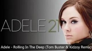 Adele - Rolling In The Deep (Tom Buster  and  Kidzoy Full Length Remix)