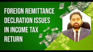 Foreign Remittance Declaration Issues in Income Tax Return