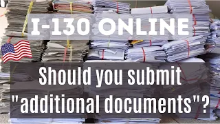 Online I-130 - Submit Extra Documents or Not?