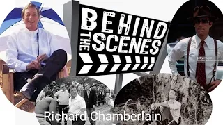 RICHARD CHAMBERLAIN’S Behind The Scenes