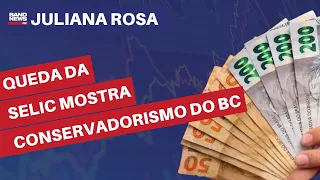 Queda da Selic em 0,5 ponto porcentual mostra conservadorismo do Banco Central | Juliana Rosa
