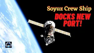 Space Station Astronauts Moved Soyuz Crew Ship to New New Science Module Port