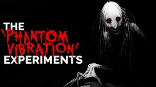 "The Phantom Vibration Experiments" Creepypasta