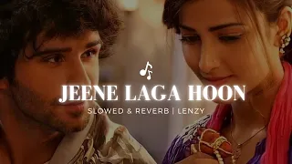 jeene laga hoon (slowed + reverb)