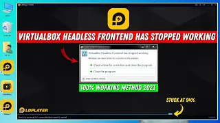 How to Fix Virtualbox Headless Frontend Has Stopped Working LDplayer | LDplayer Not Open Stuck at 94