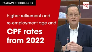 Higher retirement and re-employment age and CPF rates from 2022