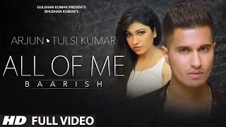 1080phd 'All Of Me (Baarish)' Full VIDEO Song | Arjun Ft. Tulsi Kumar |