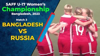 🔴 Live Match 3: Bangladesh vs Russia | SAFF U17 Women's Championship 2023 | Sportzworkz